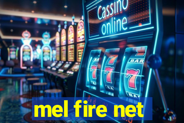 mel fire net